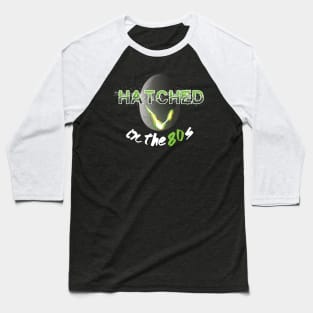 Alien Movie - Hatched in the 80's Baseball T-Shirt